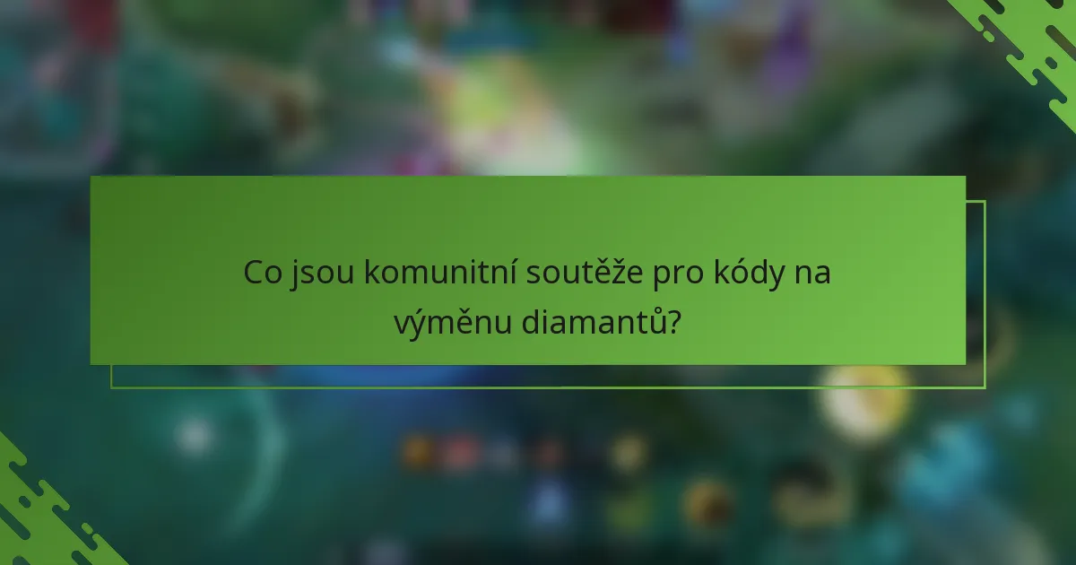 Co jsou komunitní soutěže pro kódy na výměnu diamantů?