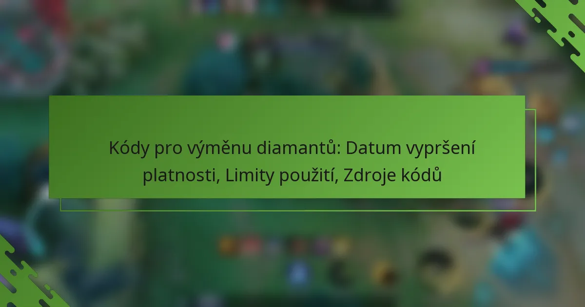 Kódy pro výměnu diamantů: Datum vypršení platnosti, Limity použití, Zdroje kódů