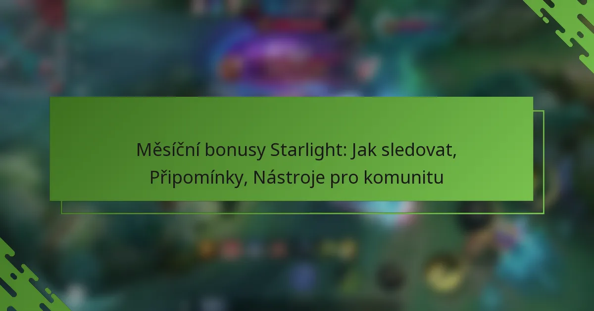 Měsíční bonusy Starlight: Jak sledovat, Připomínky, Nástroje pro komunitu