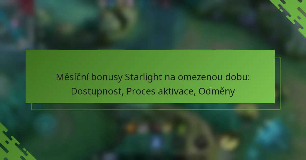 Měsíční bonusy Starlight na omezenou dobu: Dostupnost, Proces aktivace, Odměny
