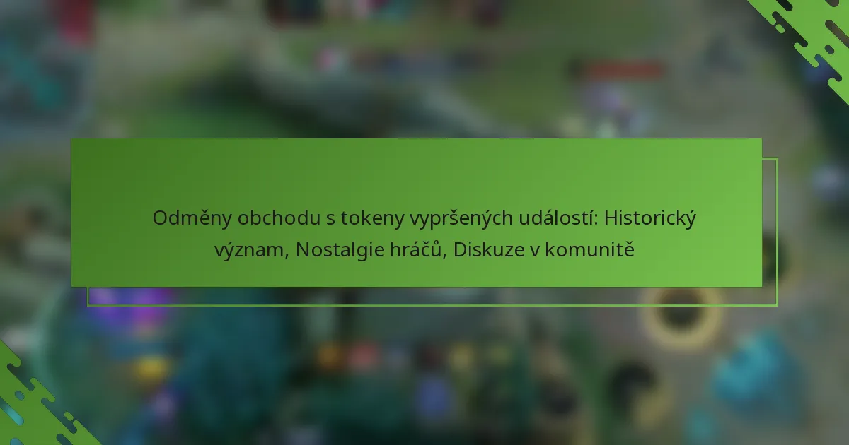 Odměny obchodu s tokeny vypršených událostí: Historický význam, Nostalgie hráčů, Diskuze v komunitě