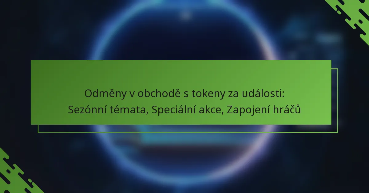 Odměny v obchodě s tokeny za události: Sezónní témata, Speciální akce, Zapojení hráčů
