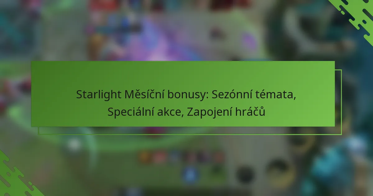 Starlight Měsíční bonusy: Sezónní témata, Speciální akce, Zapojení hráčů