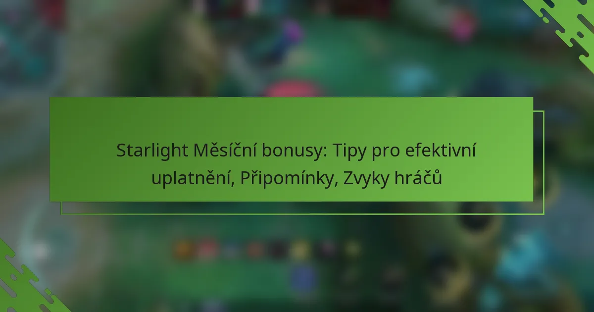 Starlight Měsíční bonusy: Tipy pro efektivní uplatnění, Připomínky, Zvyky hráčů