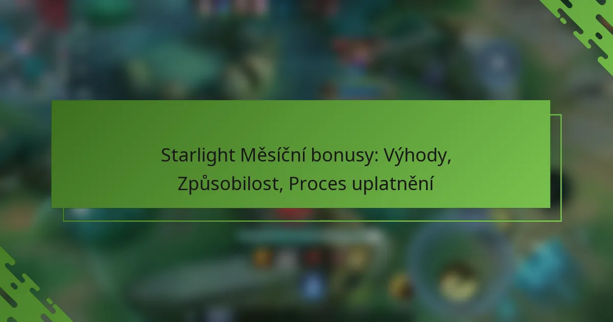 Starlight Měsíční bonusy: Výhody, Způsobilost, Proces uplatnění