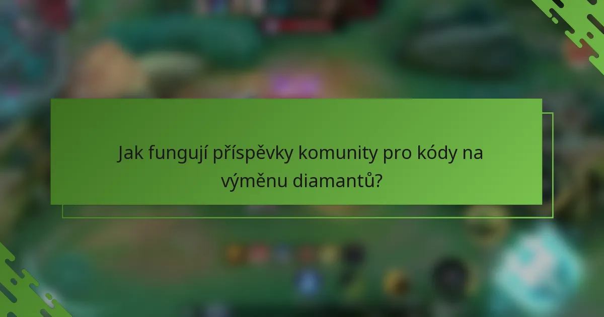 Jak fungují příspěvky komunity pro kódy na výměnu diamantů?
