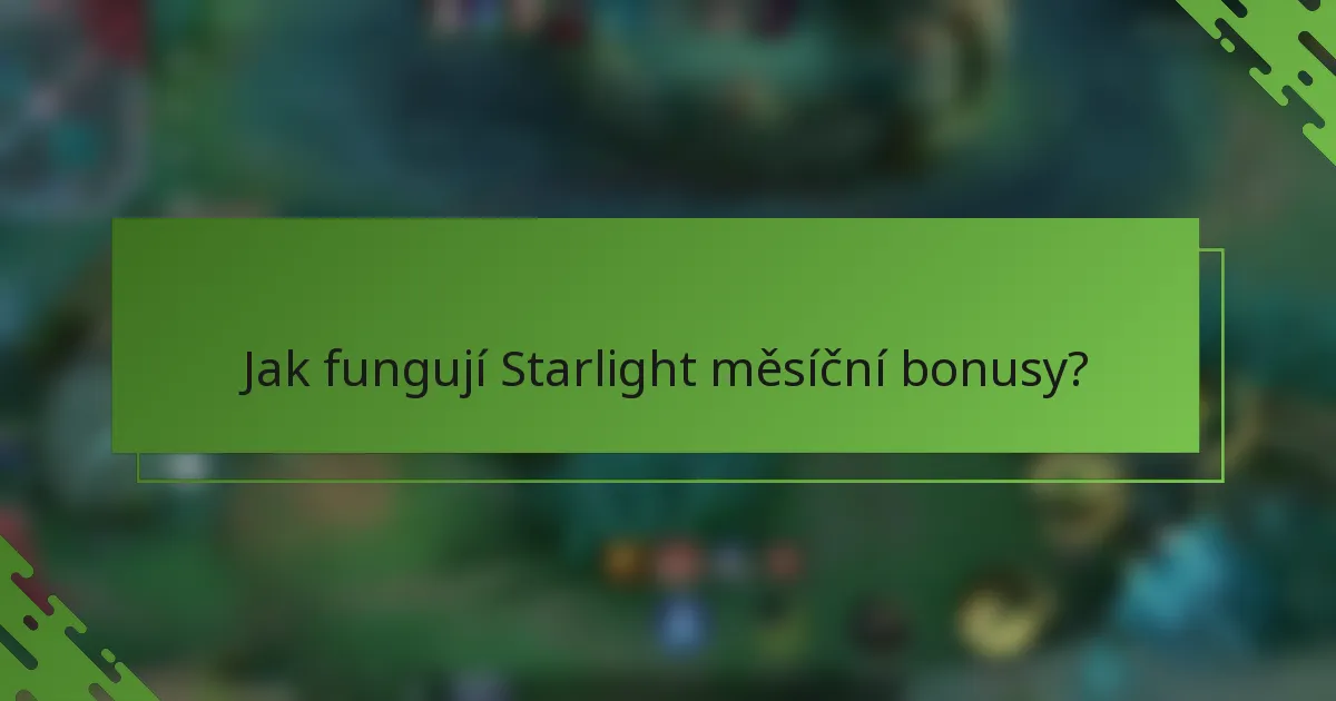 Jak fungují Starlight měsíční bonusy?