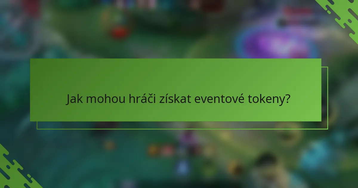 Jak mohou hráči získat eventové tokeny?