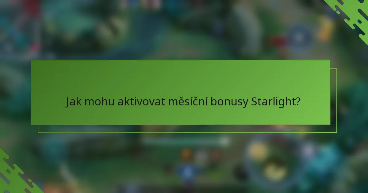 Jak mohu aktivovat měsíční bonusy Starlight?