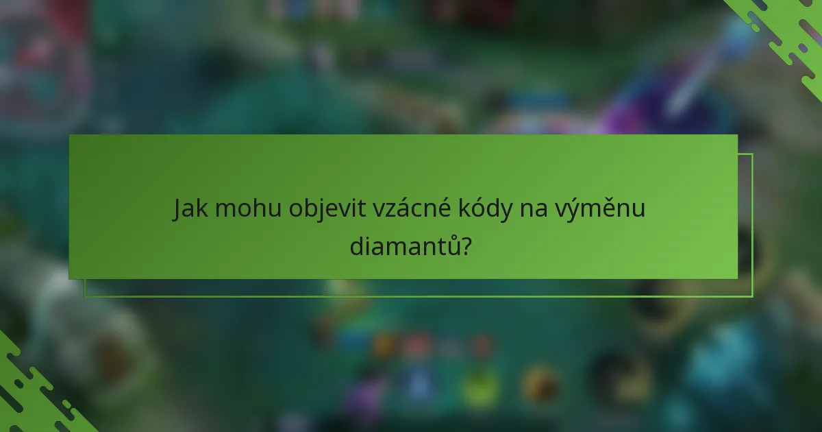 Jak mohu objevit vzácné kódy na výměnu diamantů?