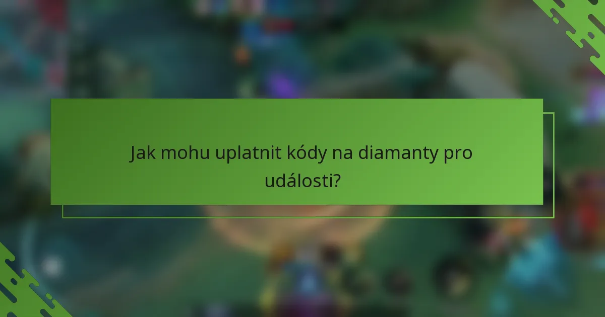 Jak mohu uplatnit kódy na diamanty pro události?
