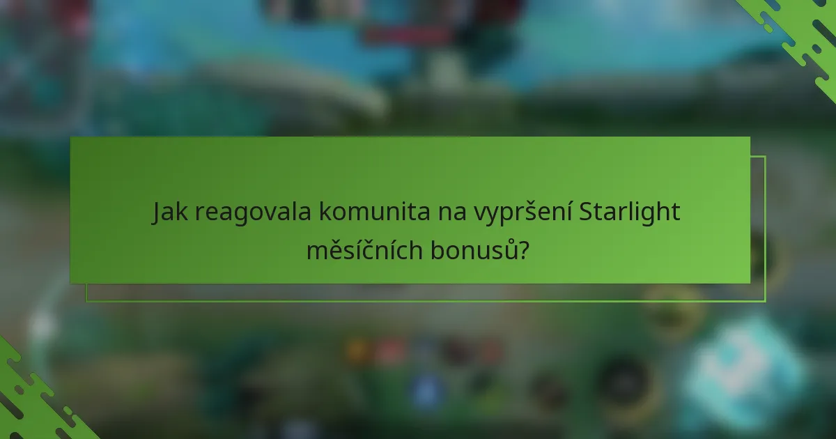 Jak reagovala komunita na vypršení Starlight měsíčních bonusů?