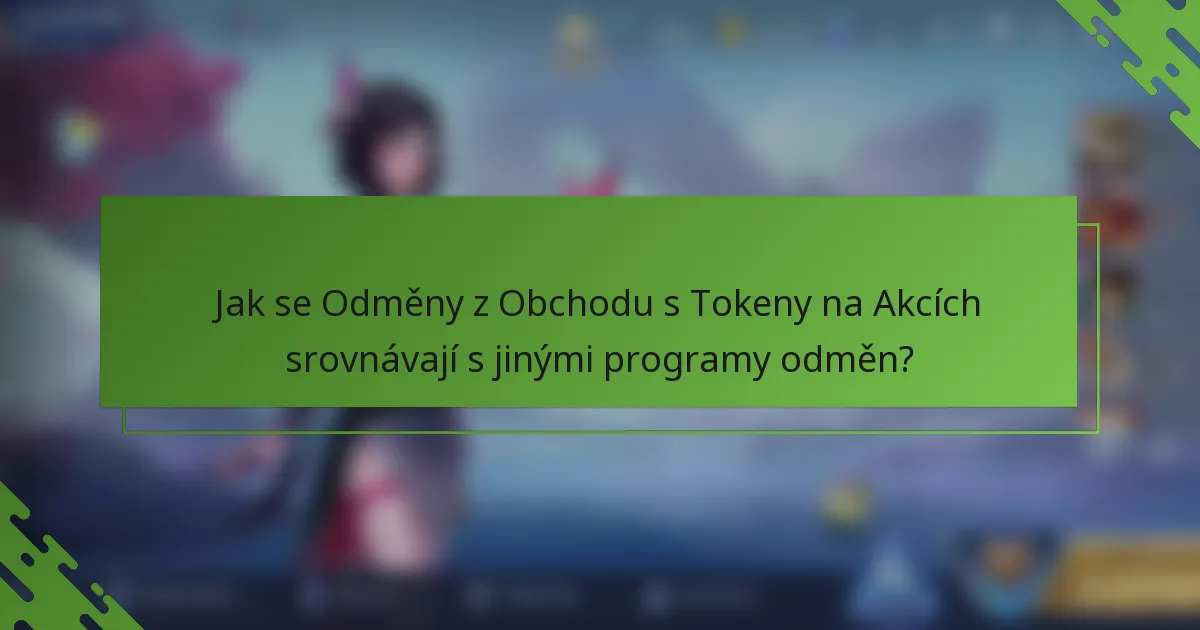 Jak se Odměny z Obchodu s Tokeny na Akcích srovnávají s jinými programy odměn?