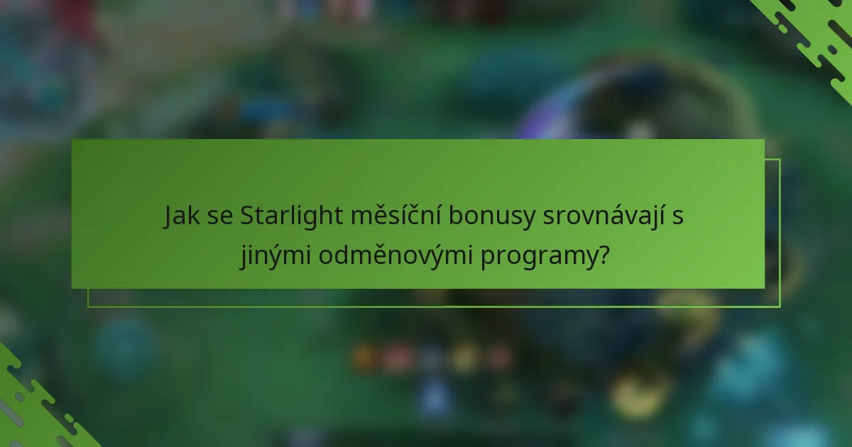 Jak se Starlight měsíční bonusy srovnávají s jinými odměnovými programy?