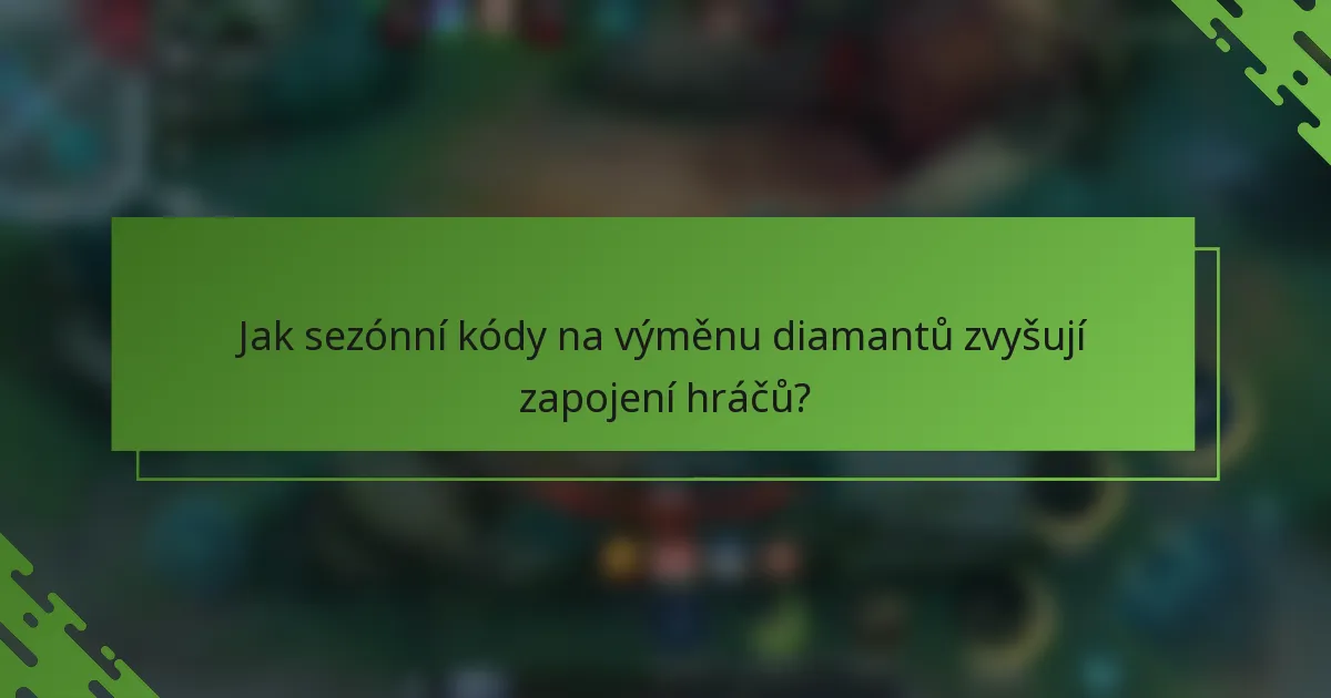 Jak sezónní kódy na výměnu diamantů zvyšují zapojení hráčů?
