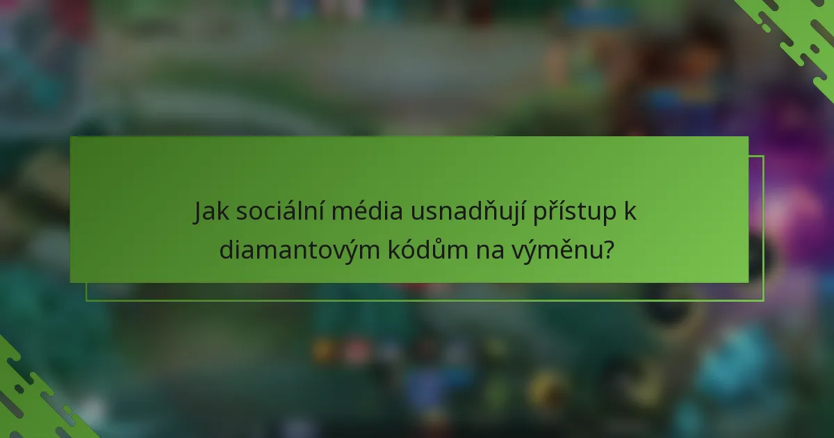 Jak sociální média usnadňují přístup k diamantovým kódům na výměnu?