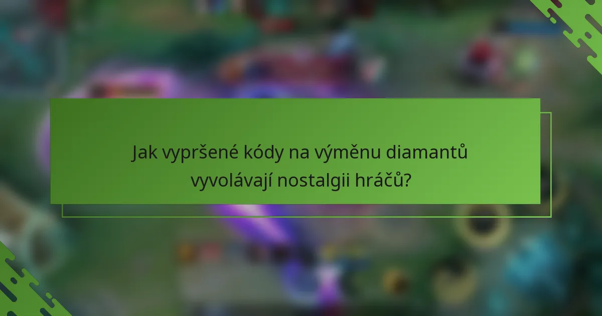 Jak vypršené kódy na výměnu diamantů vyvolávají nostalgii hráčů?