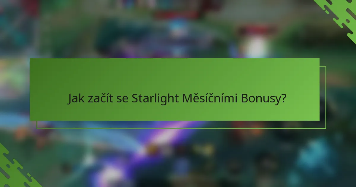Jak začít se Starlight Měsíčními Bonusy?