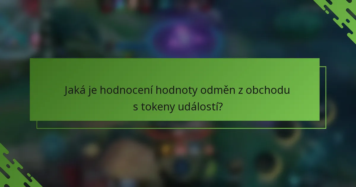 Jaká je hodnocení hodnoty odměn z obchodu s tokeny událostí?