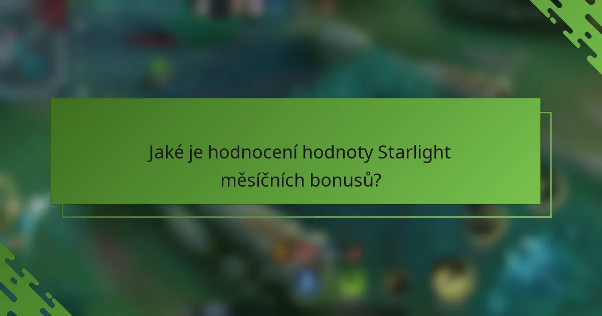 Jaké je hodnocení hodnoty Starlight měsíčních bonusů?