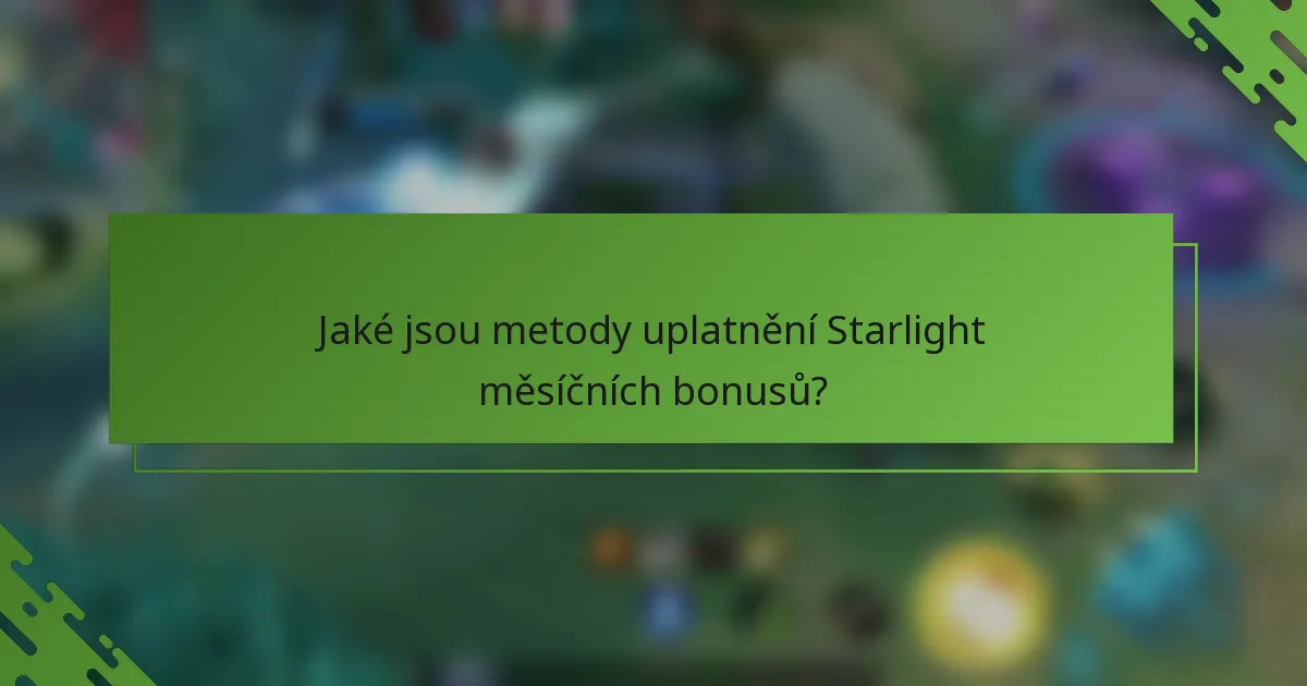 Jaké jsou metody uplatnění Starlight měsíčních bonusů?