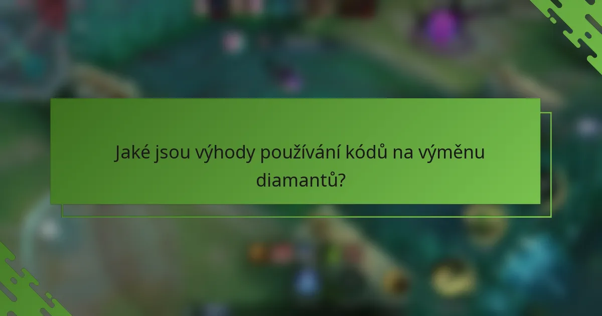 Jaké jsou výhody používání kódů na výměnu diamantů?
