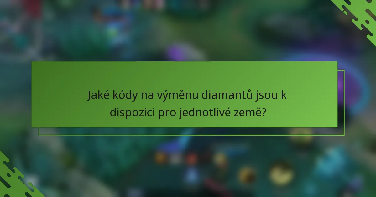 Jaké kódy na výměnu diamantů jsou k dispozici pro jednotlivé země?