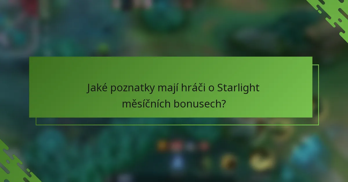Jaké poznatky mají hráči o Starlight měsíčních bonusech?