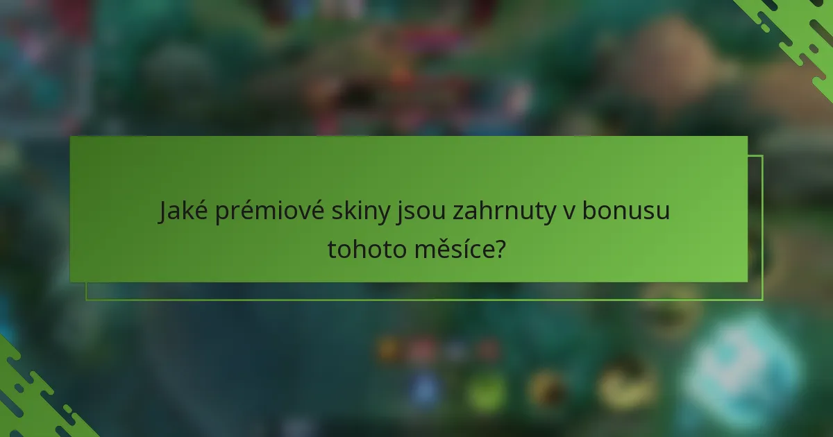 Jaké prémiové skiny jsou zahrnuty v bonusu tohoto měsíce?