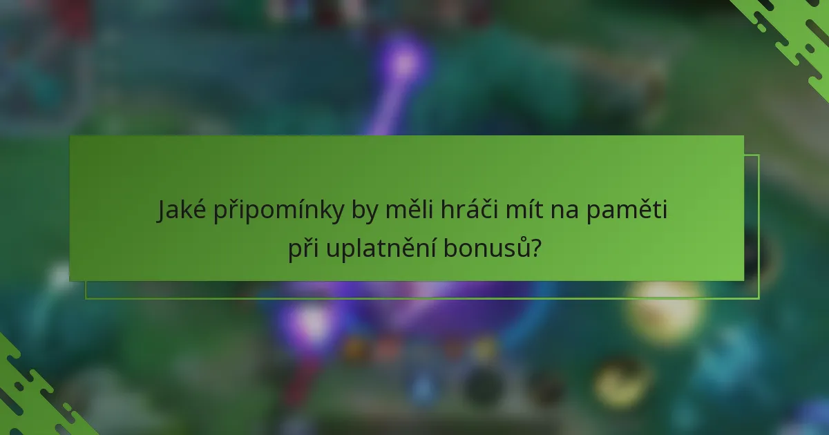 Jaké připomínky by měli hráči mít na paměti při uplatnění bonusů?