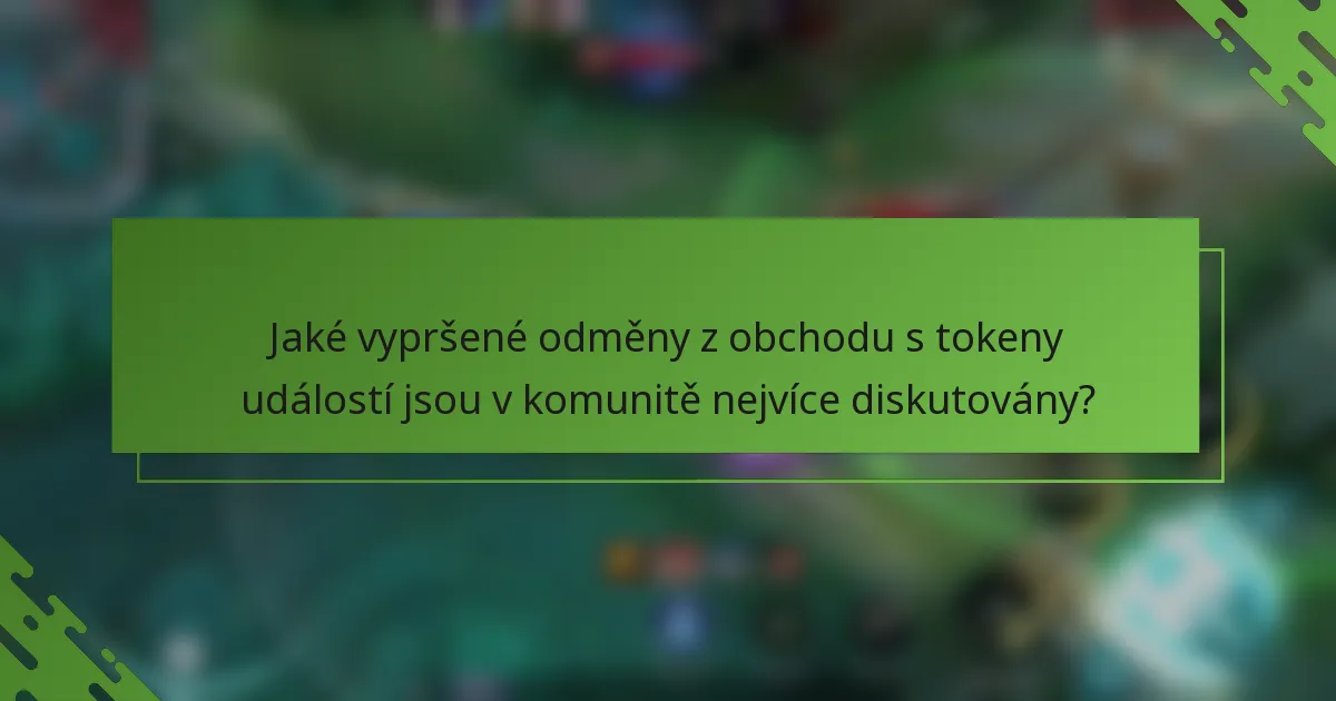 Jaké vypršené odměny z obchodu s tokeny událostí jsou v komunitě nejvíce diskutovány?