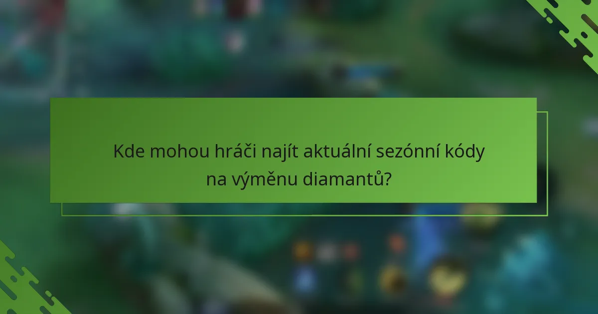 Kde mohou hráči najít aktuální sezónní kódy na výměnu diamantů?
