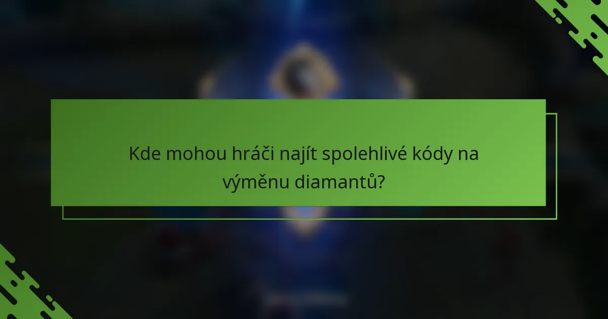Kde mohou hráči najít spolehlivé kódy na výměnu diamantů?
