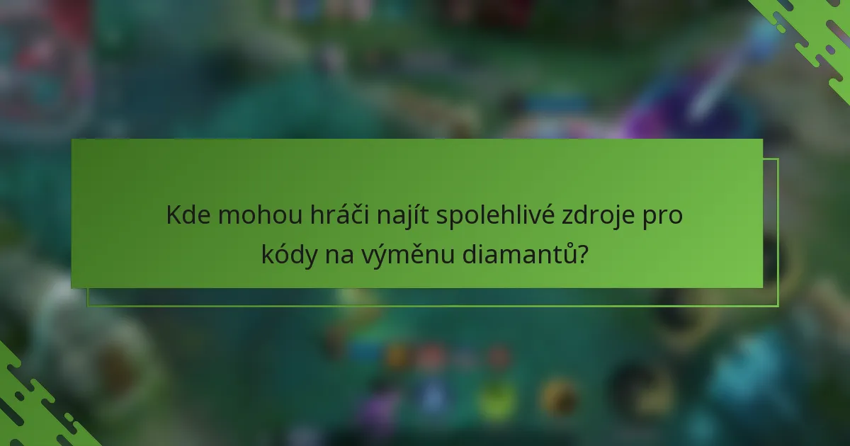 Kde mohou hráči najít spolehlivé zdroje pro kódy na výměnu diamantů?