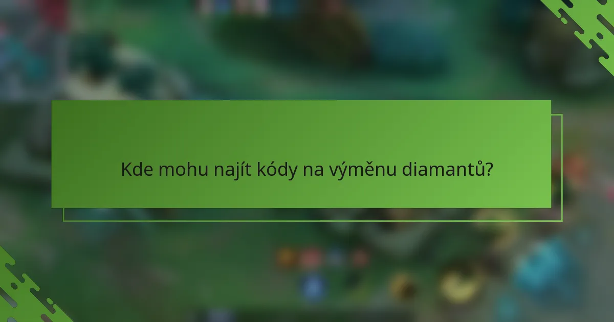 Kde mohu najít kódy na výměnu diamantů?