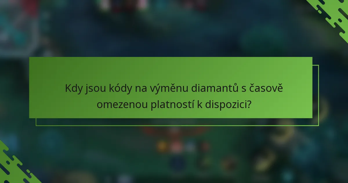 Kdy jsou kódy na výměnu diamantů s časově omezenou platností k dispozici?