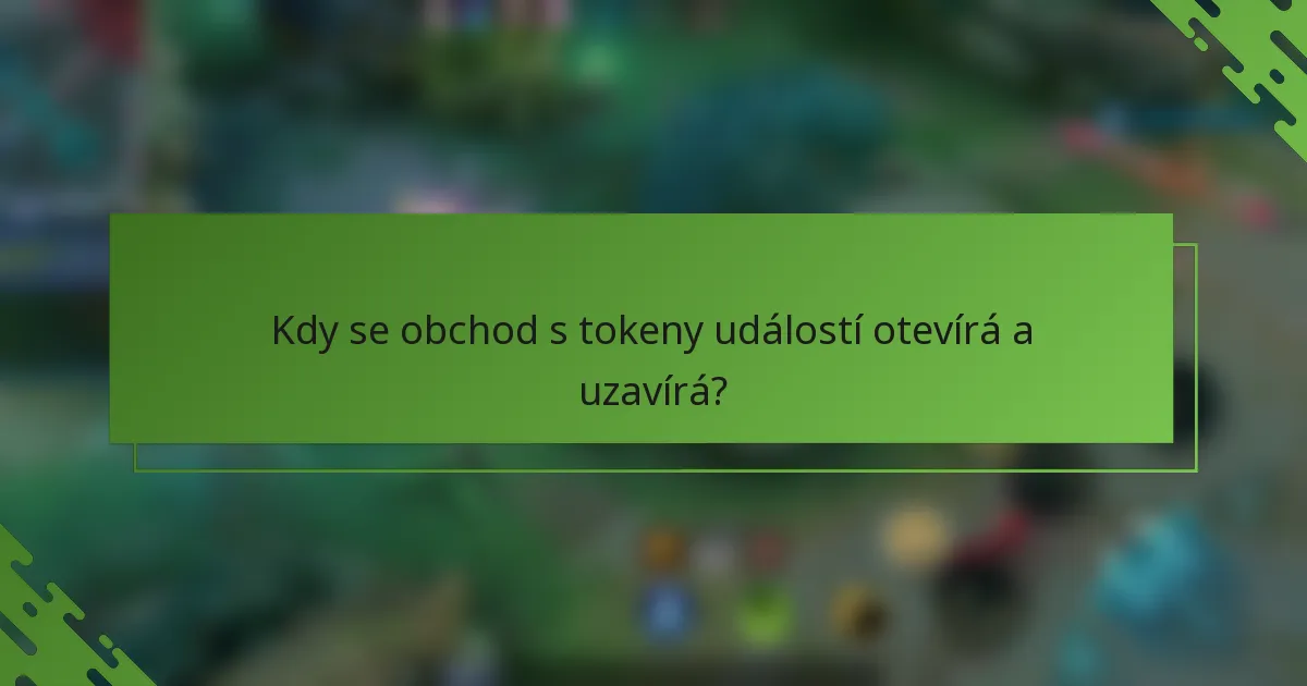 Kdy se obchod s tokeny událostí otevírá a uzavírá?