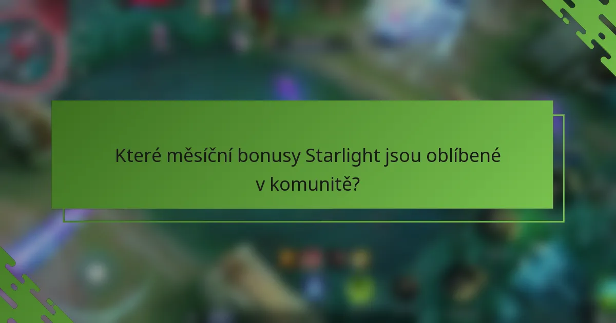 Které měsíční bonusy Starlight jsou oblíbené v komunitě?