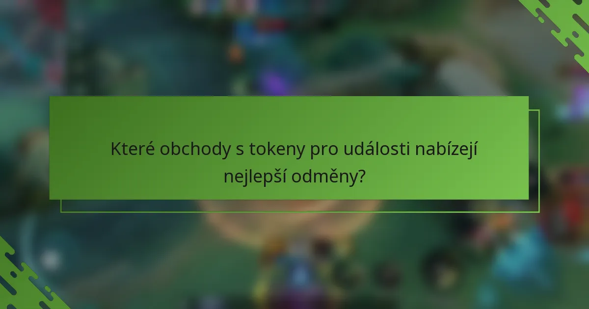 Které obchody s tokeny pro události nabízejí nejlepší odměny?